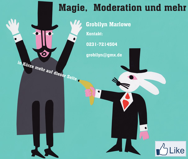 Grobilyn Marlowe aka Kotelett Schabowski - Trashmagie,  Magie, Moderation und mehr. Kontakt: grobilyn @gmx.de - 0231/7214504